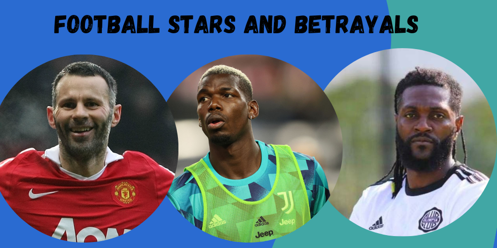 Ryan Giggs, Pogba, and Adebayor: Football Stars and Family Betrayals.