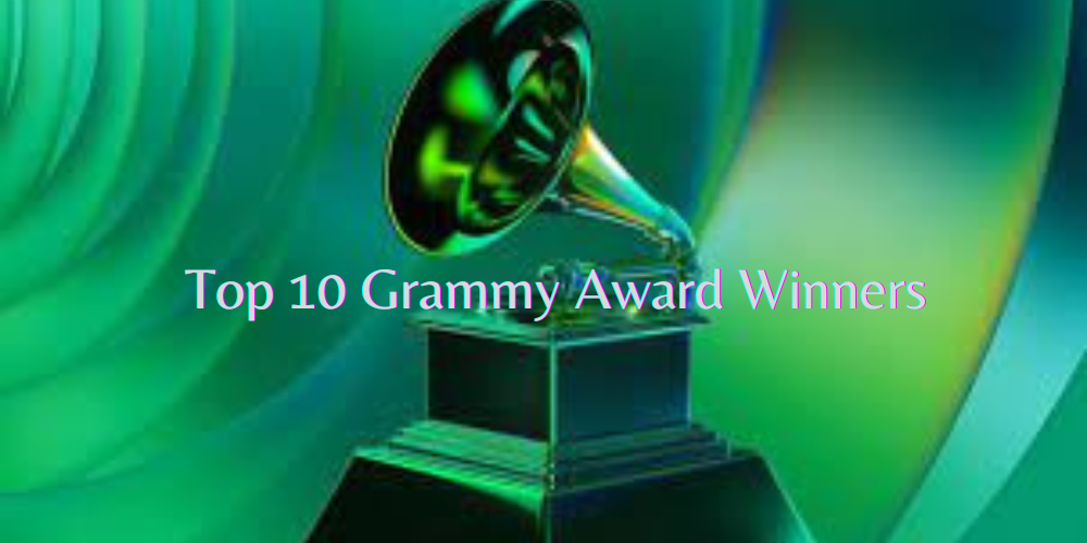 Top 10 Grammy Award Winners - Top 10 Grammy Award winners