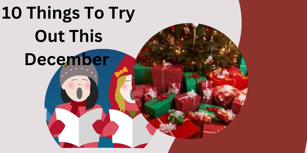10 Things To Try Out This December