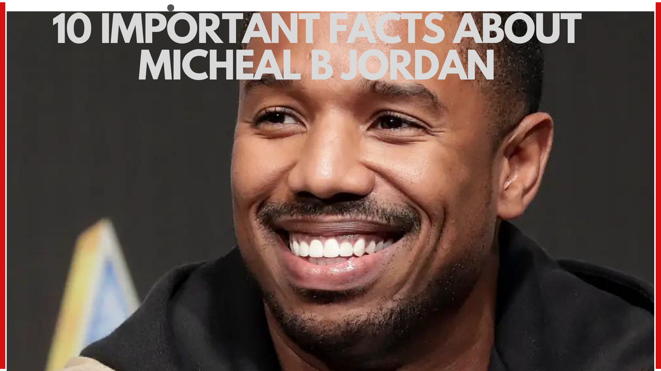 10 Important Facts About Micheal B Jordan