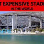 Top 10 Most Expensive Stadiums in the World
