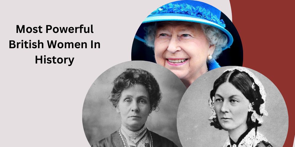 10 Most Powerful British Women In History